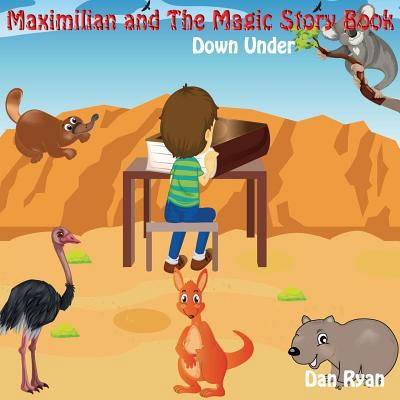 Maximilian and The Magic Story Book: Down Under 1546612947 Book Cover