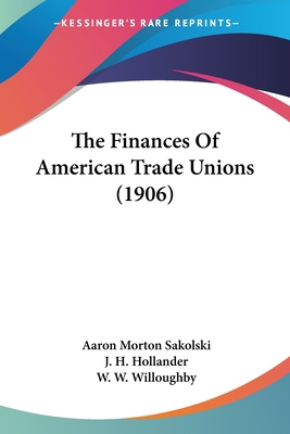 The Finances Of American Trade Unions (1906) 143705711X Book Cover