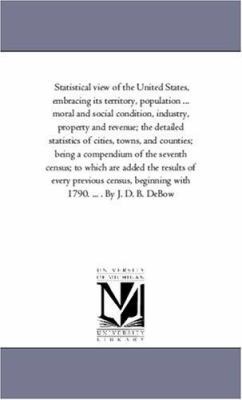 Statistical View of the United States, Embracin... 1425543065 Book Cover