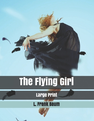 The Flying Girl: Large Print 1707618135 Book Cover