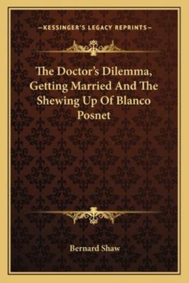 The Doctor's Dilemma, Getting Married And The S... 1163126632 Book Cover