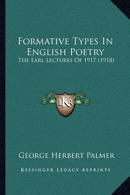 Formative Types In English Poetry: The Earl Lec... 1164030698 Book Cover