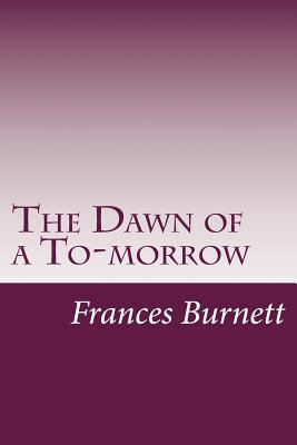 The Dawn of a To-morrow 1500490687 Book Cover