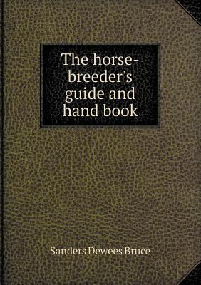 The Horse-Breeder's Guide and Hand Book 5518432216 Book Cover