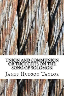 Union and Communion or Thoughts on the Song of ... 1548094358 Book Cover