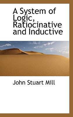 A System of Logic, Ratiocinative and Inductive 111720992X Book Cover