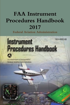 FAA Instrument Procedures Handbook 2017 0359090982 Book Cover