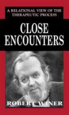 Close Encounters: A Relational View of the Ther... 0876681658 Book Cover