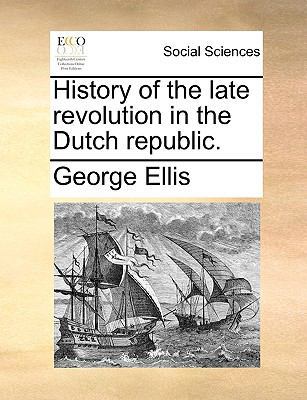 History of the Late Revolution in the Dutch Rep... 1170122493 Book Cover