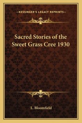 Sacred Stories of the Sweet Grass Cree 1930 1162734930 Book Cover