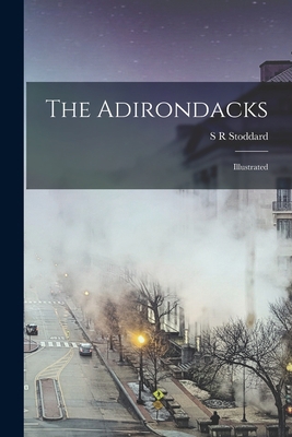 The Adirondacks: Illustrated 101586497X Book Cover