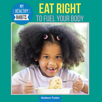 Eat Right to Fuel Your Body 1978575327 Book Cover
