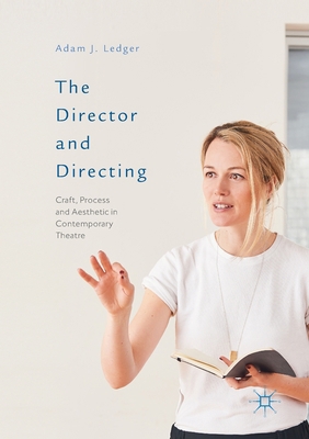 The Director and Directing: Craft, Process and ... 1349681059 Book Cover