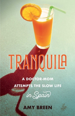 Tranquila: A Doctor-Mom Attempts the Slow Life ... 164742674X Book Cover