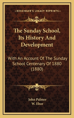 The Sunday School, Its History And Development:... 1169023967 Book Cover