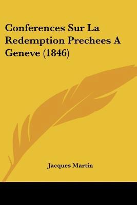 Conferences Sur La Redemption Prechees A Geneve... [French] 1160056838 Book Cover