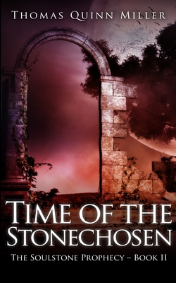 Time Of The Stonechosen (The Soulstone Prophecy... 1715575784 Book Cover