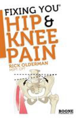 Fixing You: Hip & Knee Pain 0982193726 Book Cover