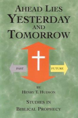 Ahead Lies Yesterday And Tomorrow 0595363962 Book Cover
