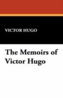 The Memoirs of Victor Hugo 1434470717 Book Cover