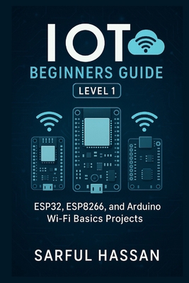 IoT Beginners Guide Level 1: ESP32, ESP8266, an... B0DKBPT3JJ Book Cover