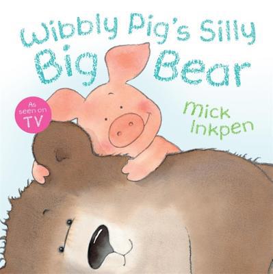 Wibbly Pig's Silly Big Bear 0340997524 Book Cover