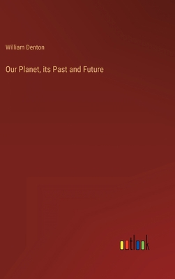 Our Planet, its Past and Future 3368155016 Book Cover