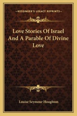 Love Stories Of Israel And A Parable Of Divine ... 116290383X Book Cover