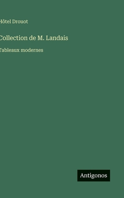 Collection de M. Landais: Tableaux modernes [French] 3386665454 Book Cover