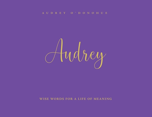 Audrey: Wise Words For a Life of Meaning 0645463620 Book Cover