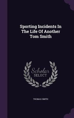 Sporting Incidents In The Life Of Another Tom S... 1346380724 Book Cover