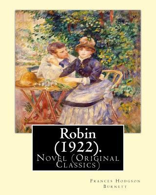 Robin (1922). By: Frances Hodgson Burnett: Nove... 1539402363 Book Cover