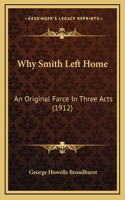 Why Smith Left Home: An Original Farce In Three... 1165821486 Book Cover