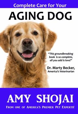 Complete Care for Your Aging Dog 1948366312 Book Cover