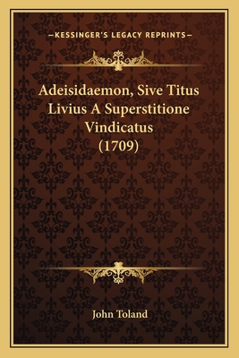 Adeisidaemon, Sive Titus Livius A Superstitione... [Latin] 1166456730 Book Cover