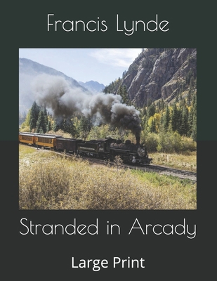 Stranded in Arcady: Large Print B0857BY2H8 Book Cover