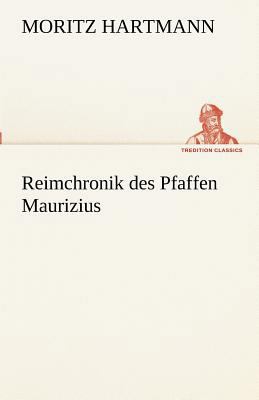 Reimchronik Des Pfaffen Maurizius [German] 3842490372 Book Cover