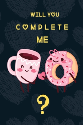 Will you Complete me?: A Funny Valentines Day G... B083XPM4T9 Book Cover