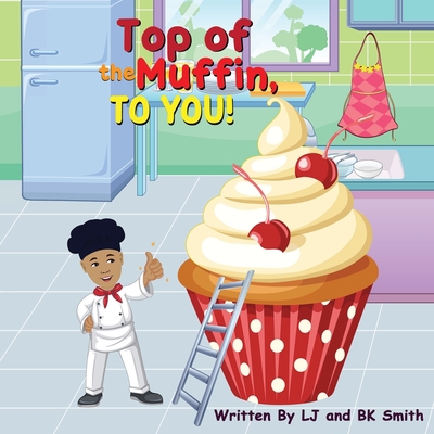 Top of the Muffin, TO YOU! B0BT92TNKQ Book Cover