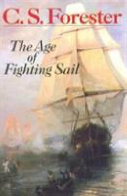 The Age of Fighting Sail: The Story of the Nava... 0939218062 Book Cover