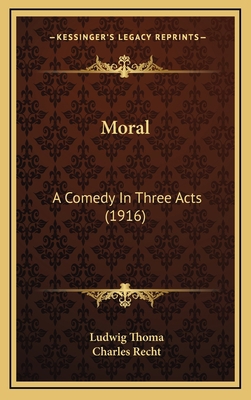 Moral: A Comedy In Three Acts (1916) 1169087817 Book Cover