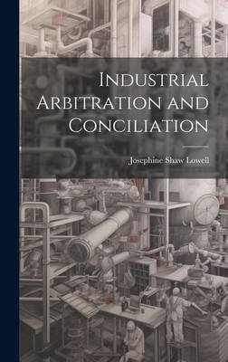 Industrial Arbitration and Conciliation 1019825324 Book Cover