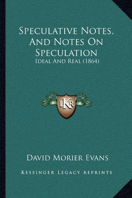 Speculative Notes, And Notes On Speculation: Id... 116705010X Book Cover