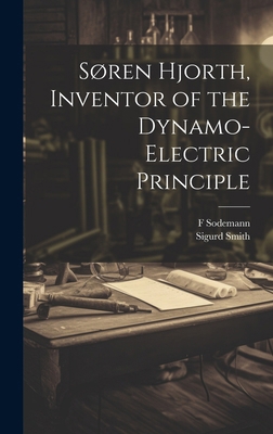 Søren Hjorth, Inventor of the Dynamo-electric P... 1019901055 Book Cover