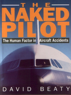 Naked Pilot: The Human Factor in Aircraft Accid... B0092JO4NY Book Cover