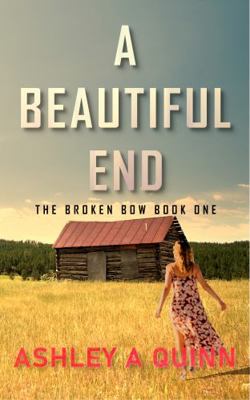 A Beautiful End (The Broken Bow) 1733160043 Book Cover