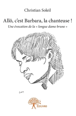 Allô, c'est Barbara, la chanteuse !: Une évocat... [French] 2332674454 Book Cover
