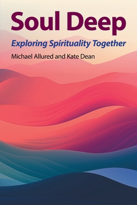 Soul Deep: Exploring Spirituality Together 085319100X Book Cover