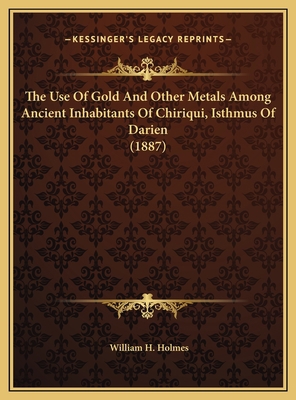 The Use Of Gold And Other Metals Among Ancient ... 1169472699 Book Cover