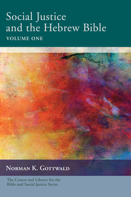 Social Justice and the Hebrew Bible, Volume One 1498290558 Book Cover
